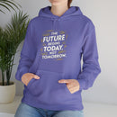 The Future Begins Today Not Tomorrow Unisex Heavy Blend™ Hooded Sweatshirt