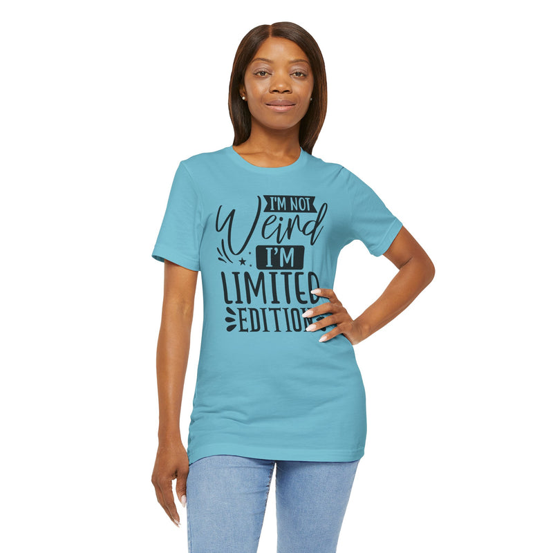 I'm Not Weird I'm Limited Edition Unisex Jersey Short Sleeve Tee