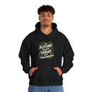 The Future Begins Today Not Tomorrow Unisex Heavy Blend™ Hooded Sweatshirt