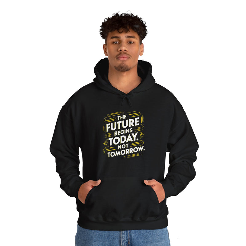 The Future Begins Today Not Tomorrow Unisex Heavy Blend™ Hooded Sweatshirt