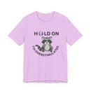 Hold on I'm Overstimulated Unisex Jersey Short Sleeve Tee