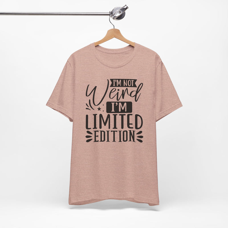 I'm Not Weird I'm Limited Edition Unisex Jersey Short Sleeve Tee