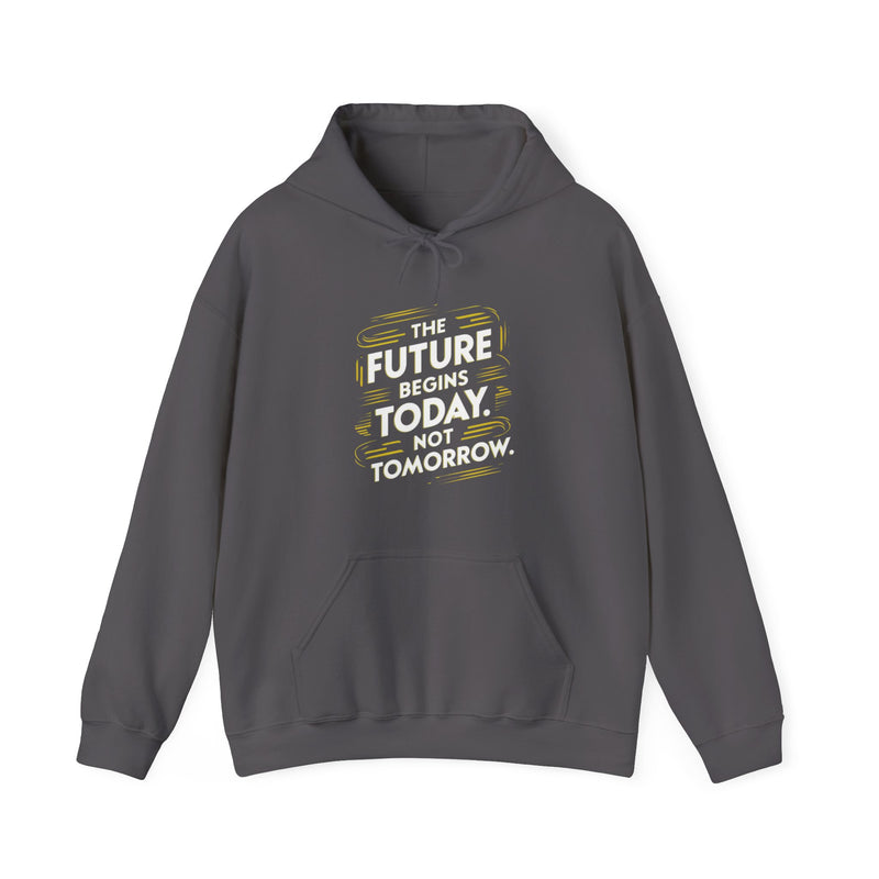 The Future Begins Today Not Tomorrow Unisex Heavy Blend™ Hooded Sweatshirt