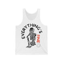 Everything's Fine Unisex Jersey Tank