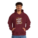 The Future Begins Today Not Tomorrow Unisex Heavy Blend™ Hooded Sweatshirt