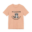 Hold on I'm Overstimulated Unisex Jersey Short Sleeve Tee