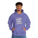 The Future Begins Today Not Tomorrow Unisex Heavy Blend™ Hooded Sweatshirt
