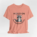 Hold on I'm Overstimulated Unisex Jersey Short Sleeve Tee