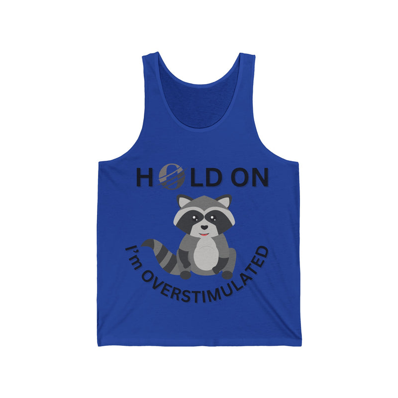 Hold On I'm Overstimulated Unisex Jersey Tank