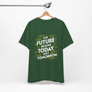 The Future Begins Today Not Tomorrow Unisex Jersey Short Sleeve Tee