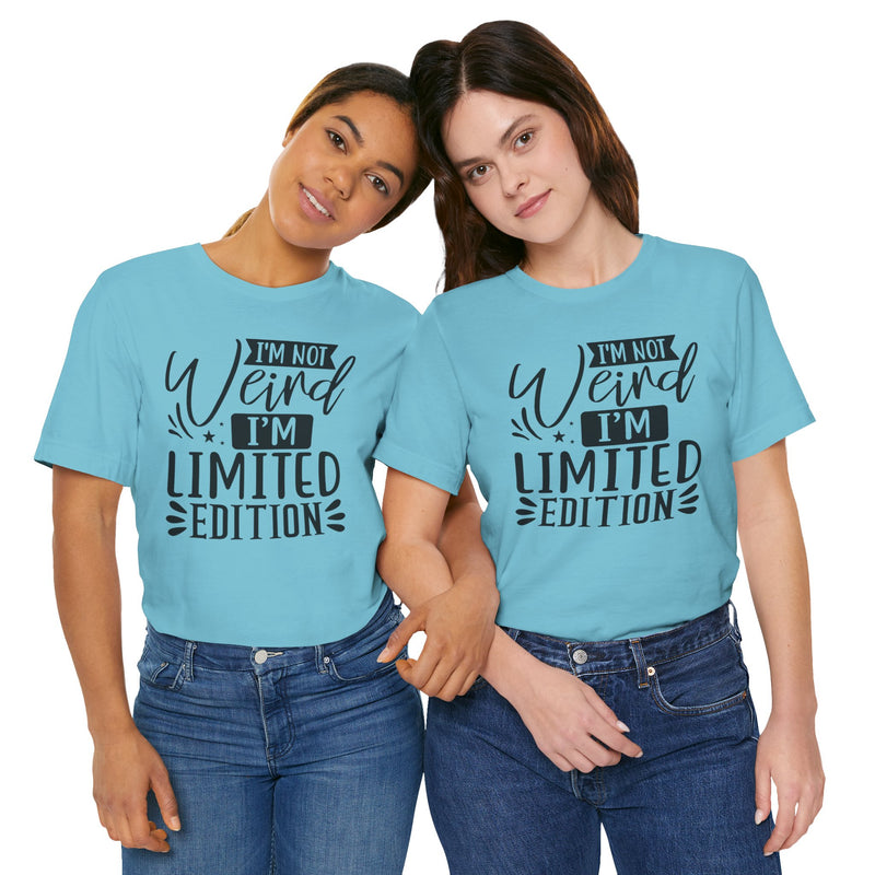 I'm Not Weird I'm Limited Edition Unisex Jersey Short Sleeve Tee