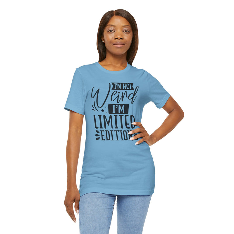 I'm Not Weird I'm Limited Edition Unisex Jersey Short Sleeve Tee
