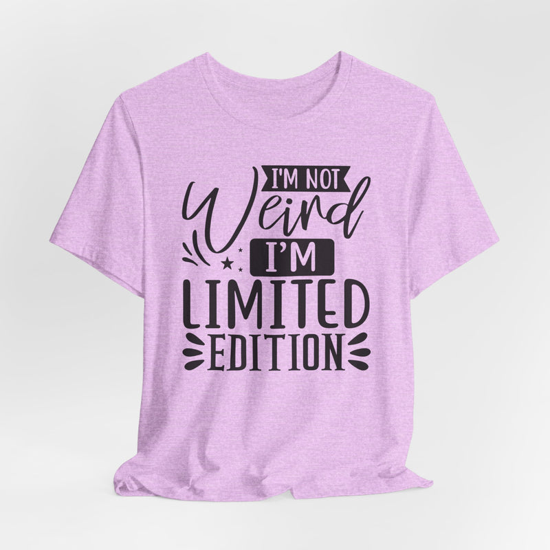 I'm Not Weird I'm Limited Edition Unisex Jersey Short Sleeve Tee