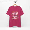 The Future Begins Today Not Tomorrow Unisex Jersey Short Sleeve Tee