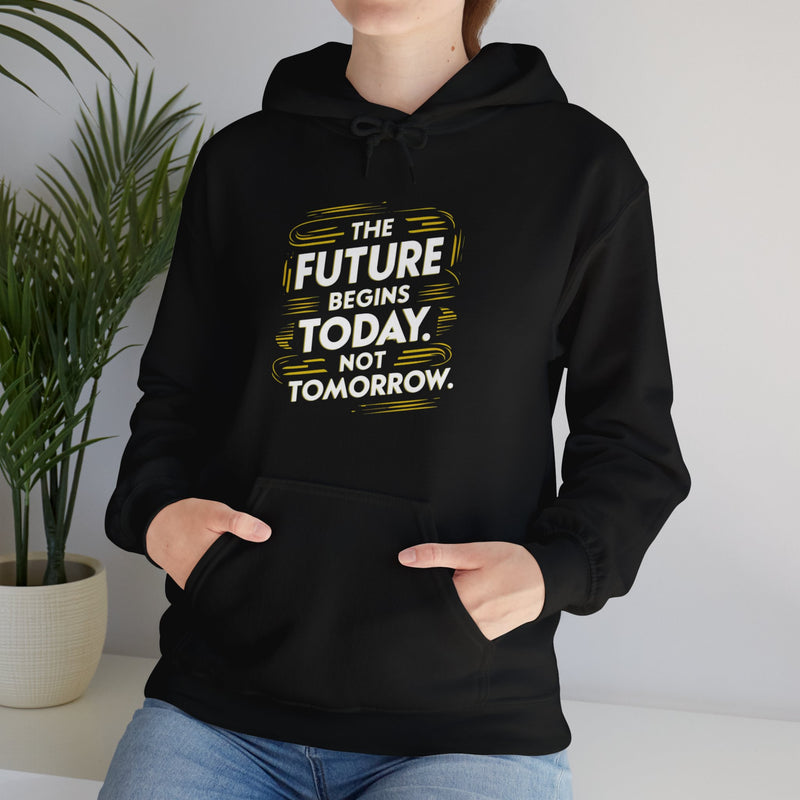 The Future Begins Today Not Tomorrow Unisex Heavy Blend™ Hooded Sweatshirt