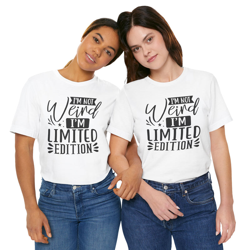 I'm Not Weird I'm Limited Edition Unisex Jersey Short Sleeve Tee