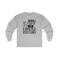 I'm Not Weird I'm Limited Edition Unisex Ultra Cotton Long Sleeve Tee