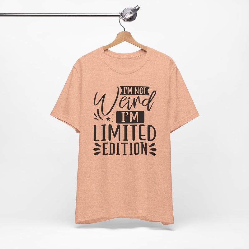 I'm Not Weird I'm Limited Edition Unisex Jersey Short Sleeve Tee