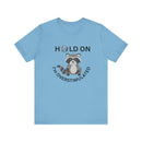 Hold on I'm Overstimulated Unisex Jersey Short Sleeve Tee