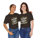 The Future Begins Today Not Tomorrow Unisex Jersey Short Sleeve Tee