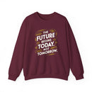 The Future Begins Today Not Tomorrow Unisex Heavy Blend™ Crewneck Sweatshirt