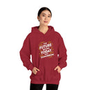 The Future Begins Today Not Tomorrow Unisex Heavy Blend™ Hooded Sweatshirt