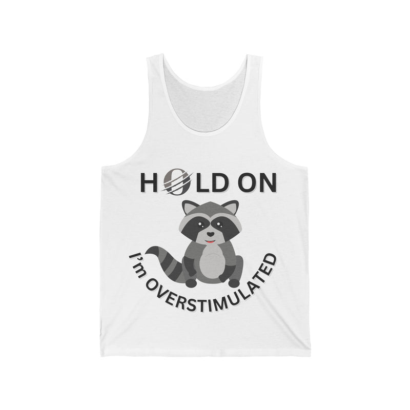 Hold On I'm Overstimulated Unisex Jersey Tank