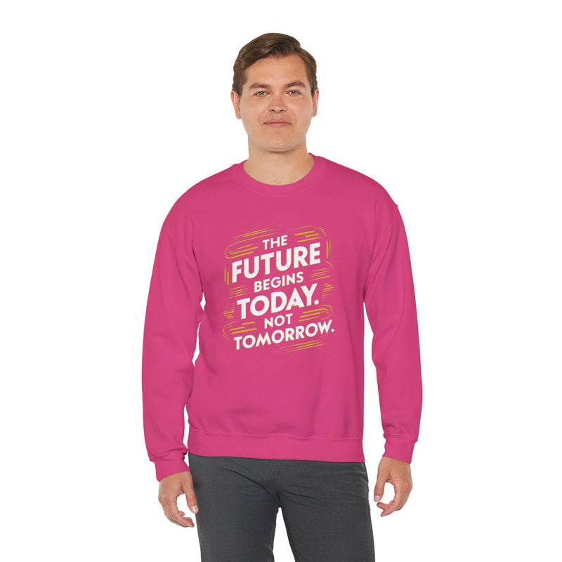 The Future Begins Today Not Tomorrow Unisex Heavy Blend™ Crewneck Sweatshirt