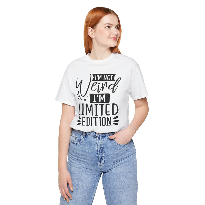 I'm Not Weird I'm Limited Edition Unisex Jersey Short Sleeve Tee