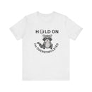 Hold on I'm Overstimulated Unisex Jersey Short Sleeve Tee
