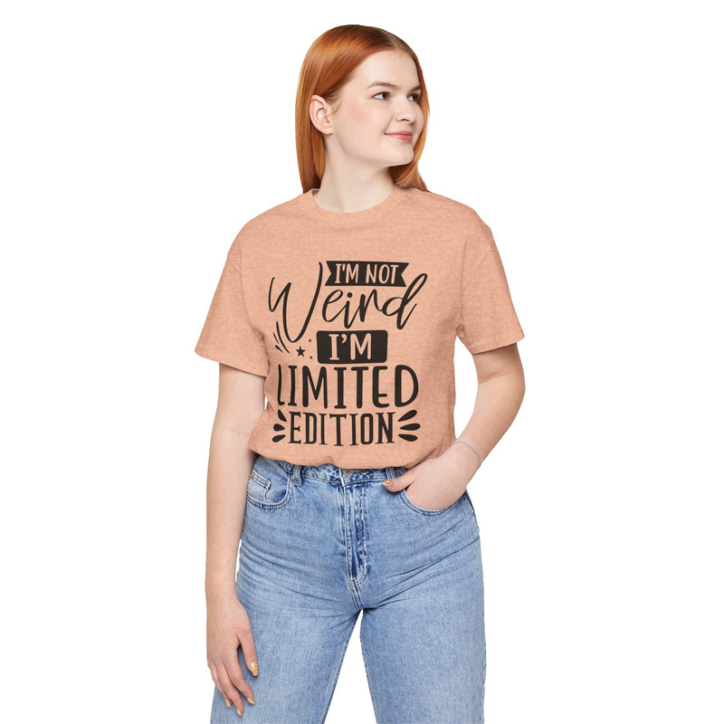 I'm Not Weird I'm Limited Edition Unisex Jersey Short Sleeve Tee
