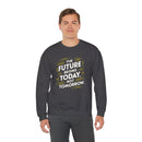 The Future Begins Today Not Tomorrow Unisex Heavy Blend™ Crewneck Sweatshirt