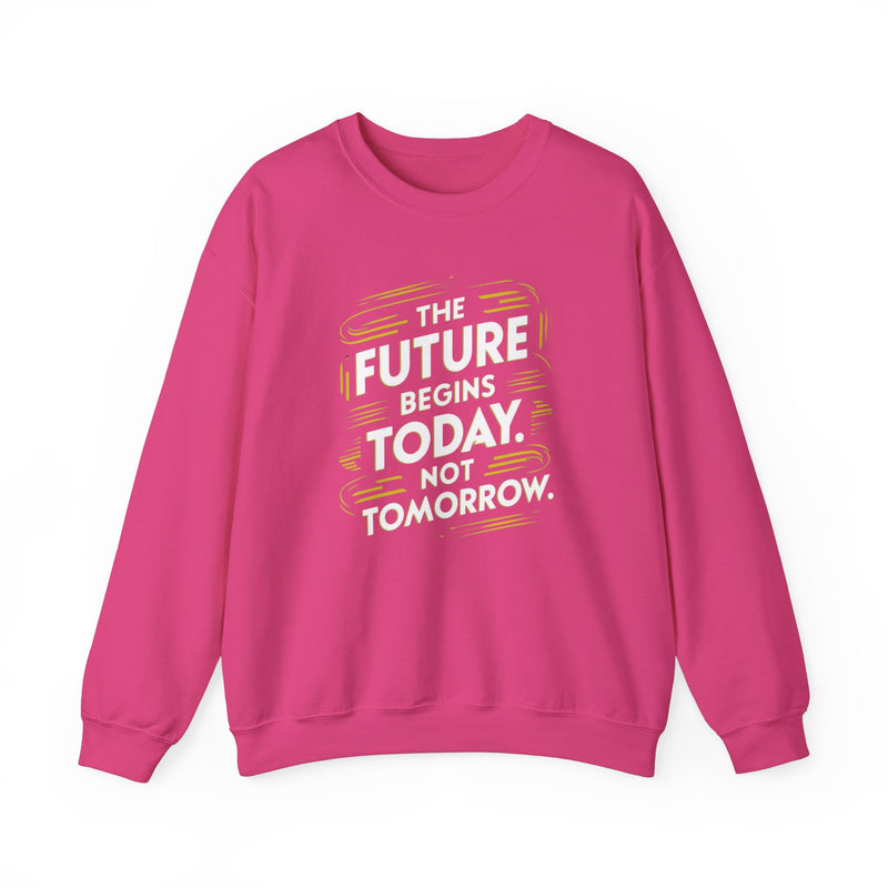 The Future Begins Today Not Tomorrow Unisex Heavy Blend™ Crewneck Sweatshirt