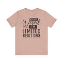 I'm Not Weird I'm Limited Edition Unisex Jersey Short Sleeve Tee