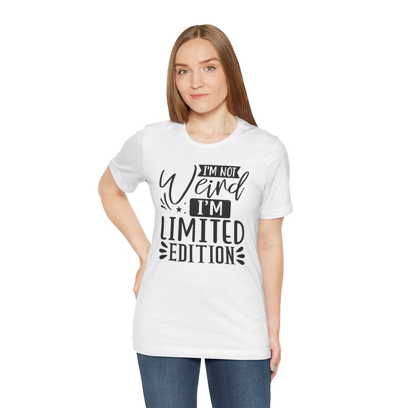 I'm Not Weird I'm Limited Edition Unisex Jersey Short Sleeve Tee