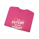 The Future Begins Today Not Tomorrow Unisex Heavy Blend™ Crewneck Sweatshirt