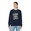 The Future Begins Today Not Tomorrow Unisex Heavy Blend™ Crewneck Sweatshirt
